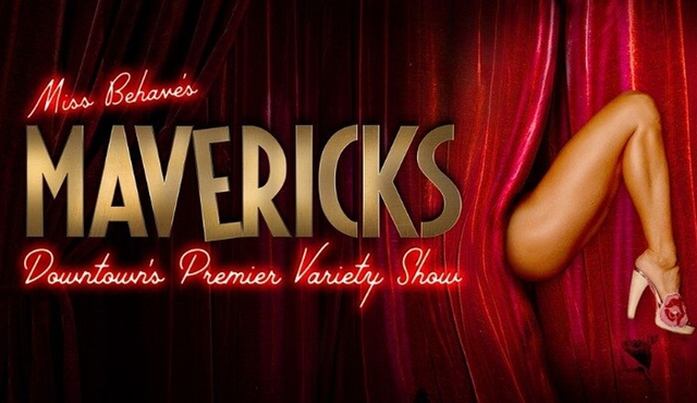 Miss Behave's Mavericks: Downtown’s Premier Variety Show