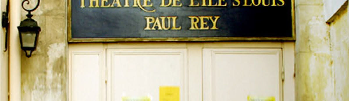 Théâtre de l’Île Saint-Louis-Paul Rey