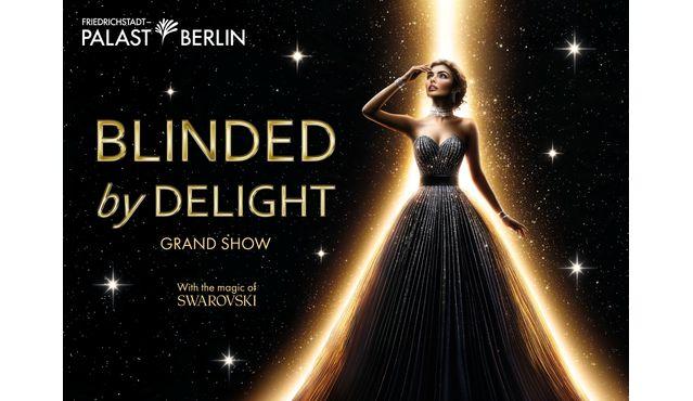 フリードリヒシュタット・パラスト・ベルリン：BLINDED by DELIGHT — 夢のようなグランドショー
